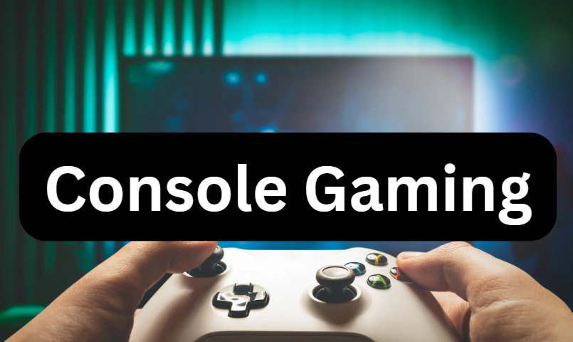 Console Gaming | Complete Information [2026]