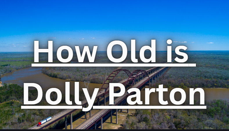 How old is Dolly Parton | Complete Information [2026]