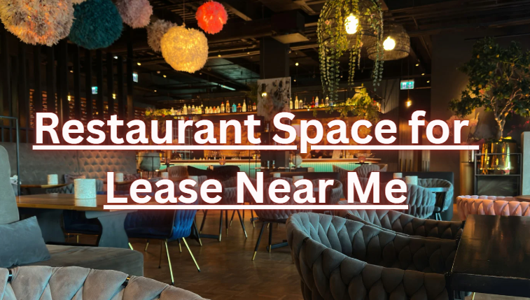 Restaurant Space for Lease Near Me | Complete Information [2026]