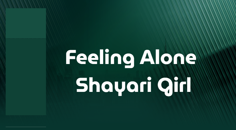 Feeling Alone Shayari Girl