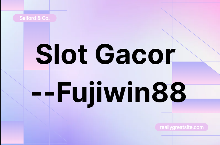 Slot Gacor –Fujiwin88